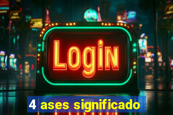 4 ases significado